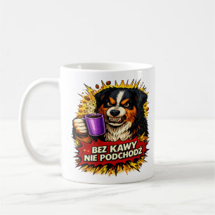 Funny Dog Mug, Bez kawy nie podchodź, Zabawny Pies Coffee Mug