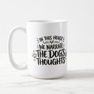 Funny Dog Mug   We Narrate the Dog’s Thoughts