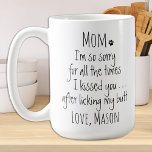 Funny Dog Mum Coffee Mug<br><div class="desc">Surprise the Dog Mum for her birthday or any occasion with this super cute dog mum mug . Mum ... I'm so sorry for all the times I kissed you ... after licking my butt . Makes a perfect gift from the dog ! Personalise with dog name . Design on...</div>