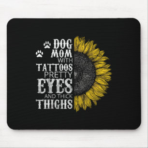 Funny Dog Mum With Tattoos Pretty Eyes And Thick T Mouse Pad