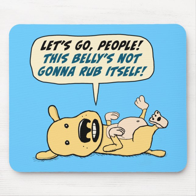 Funny Dog Needs Belly Rub Mouse Pad (Front)