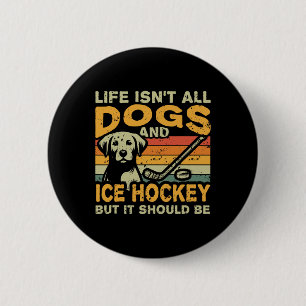 Funny Dog Owner And Ice Hockey Lover Gift Uni-adul 6 Cm Round Badge