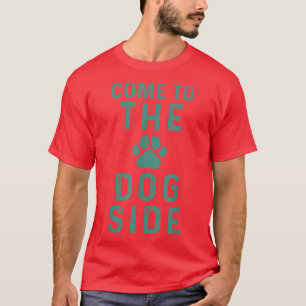 Funny Dog owner Saying Dog Side T-Shirt