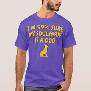 Funny Dog owner Saying Dog Soulmate T-Shirt