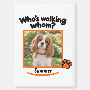 Funny Dog Photo and Name Who's Walking Whom Magnet