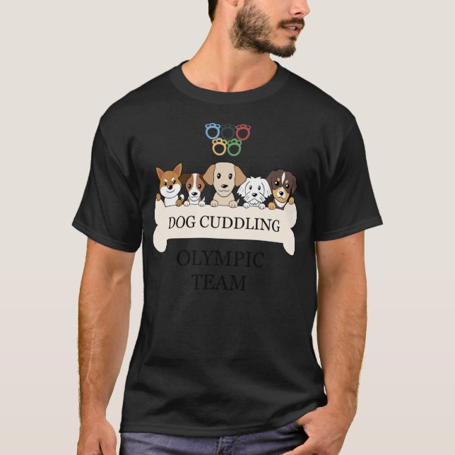 Funny Dog Quote Cuddling Olympic Team Cool Animal T-Shirt (Front)