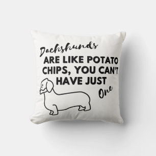 Funny Dog Quote: Dachshunds and Potato Chips  Cushion