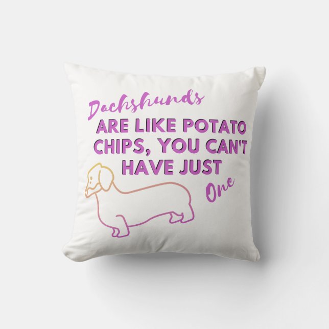 Funny Dog Quote: Dachshunds and Potato Chips Cushion (Front)