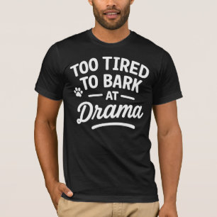 Funny Dog Quote Humour Lazy Pet Design T-Shirt