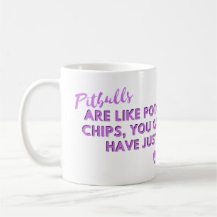 Funny Dog Quote: Pitbulls are Like Potato Chips Coffee Mug