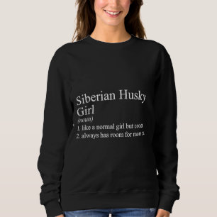 Funny Dog Quote Siberian Husky Girl Sweatshirt