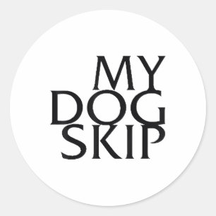 Funny Dog Saying My Dog Skip _1 Classic Round Sticker