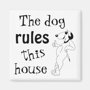 Funny Dog Saying, The Dog Rules this House Magnet