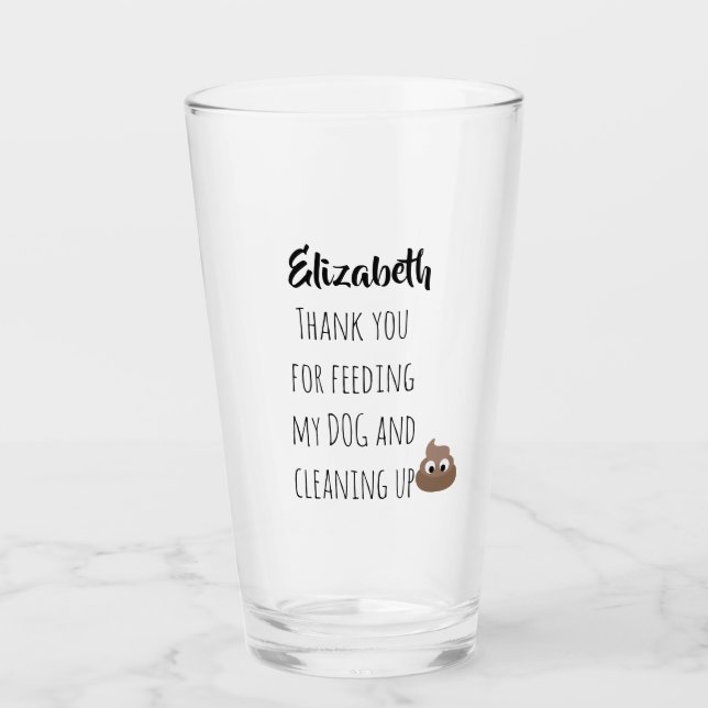 Funny Dog Sitter Thank You for Pet Sitting POOP Glass (Front)
