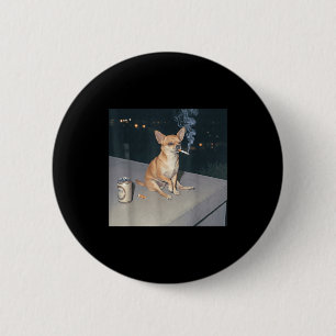 Funny dog smoking chihuahua meme cigarette beer Fu 6 Cm Round Badge
