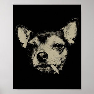 Funny Dog Smoking Cigarette Chihuahua Meme Poster
