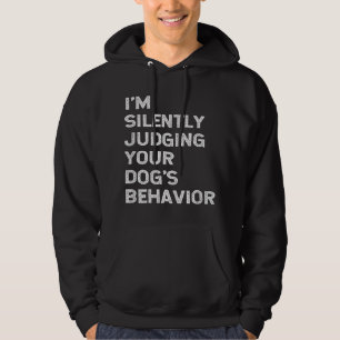 Funny Dog Trainer I'm Silently Judging Your Dog's Hoodie