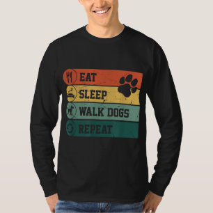 Funny Dog Walker, Eat Sleep Walk Dogs Repeat, For  T-Shirt