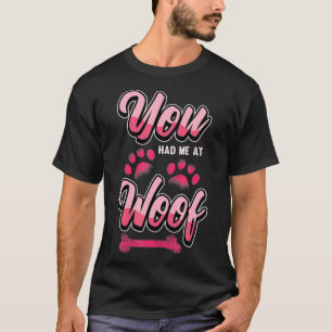 Funny Dog You Had Me At Woof Love Paw  T-Shirt