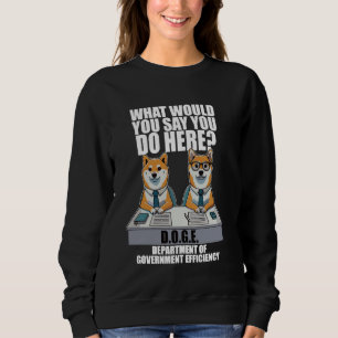 Funny DOGE Meme D.O.G.E, Department Of Government  Sweatshirt