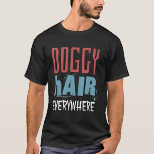 Funny Doggy Hair Everywhere Funny Siberian Husky a T-Shirt