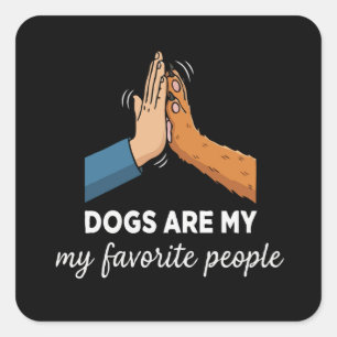 Funny "Dogs Are My Favourite People" Quote Dog Square Sticker