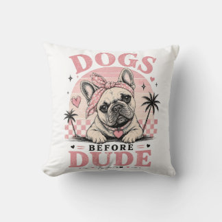 Funny Dogs Before Dudes French Bulldog Pillow