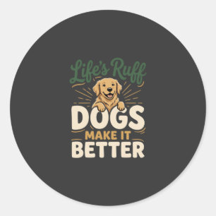 Funny Dogs Make It Better Classic Round Sticker