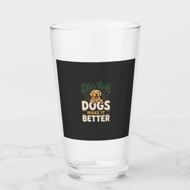 Funny Dogs Make It Better Glass (Front)