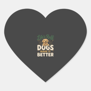 Funny Dogs Make It Better Heart Sticker