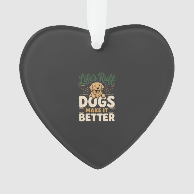 Funny Dogs Make It Better Ornament (Front)
