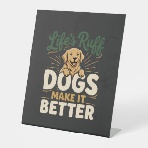 Funny Dogs Make It Better Pedestal Sign