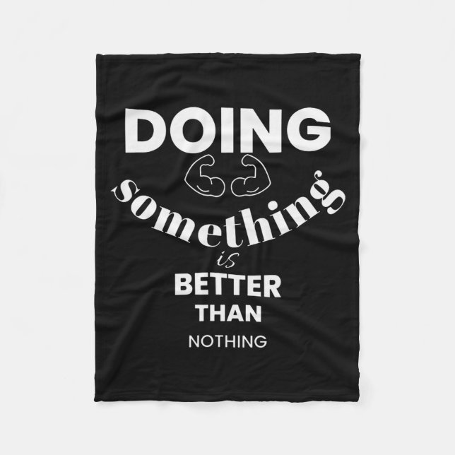 Funny Doing Soing Is Better Than Nothing Design  Fleece Blanket (Front)