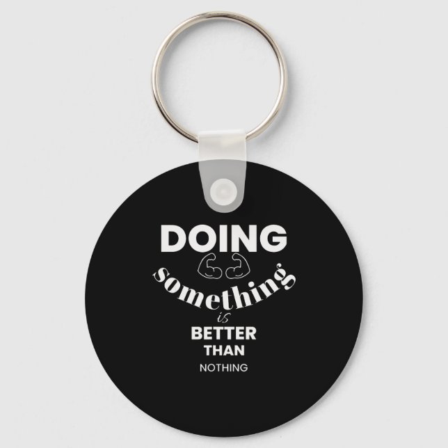 Funny Doing Soing Is Better Than Nothing Design  Key Ring (Front)