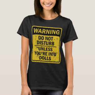 Funny Dolls Joke Meme For Men Women T-Shirt