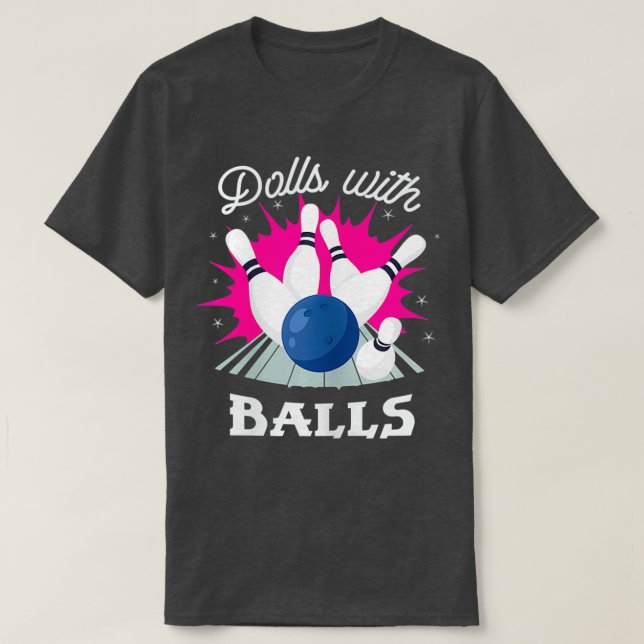 Funny Dolls With Balls Girls Bowling T-Shirt (Design Front)
