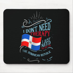 Funny Dominican Roots I Don't Need Therapy I Just Mouse Pad