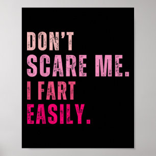 Funny Don`t E Me I Fart Easily  Poster