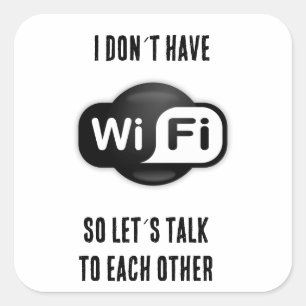 Funny Don´t Have Wifi Lets Talk  Square Sticker