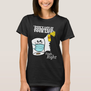 Funny Don’t Let It Dominate Your Life Anti Trump B T-Shirt