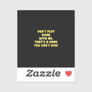 Funny Don’t Play Dumb Joke