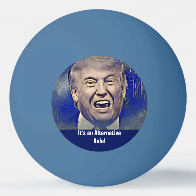 Funny Donald Trump Alternative Rule Ping Pong Ball (Front)