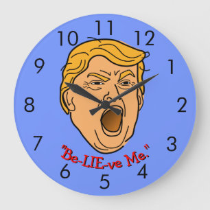 Funny Donald Trump "Be-LIE-ve Me" Wrong Time Large Clock