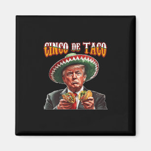 Funny Donald Trump Cinco De Mayo - Funny Trump Cin Magnet