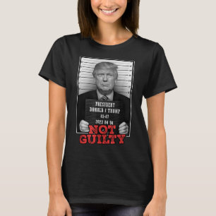 Funny Donald Trump Not Guilty Mug Shot, Free T-Shirt