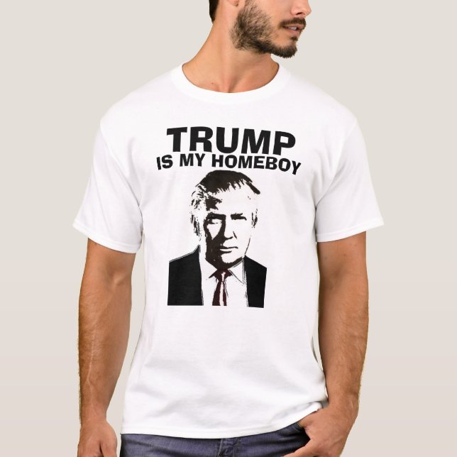 Funny Donald Trump T-shirts, MY HOMEBOY T-Shirt (Front)
