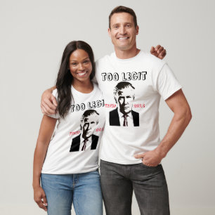 Funny Donald Trump T-shirts, TOO LEGIT T-Shirt