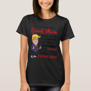 Funny Donald Trump You39re A Really Great Mum  T-Shirt