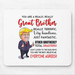 Funny Donald Trump Youre A Really Great Brother _1 Mouse Pad
