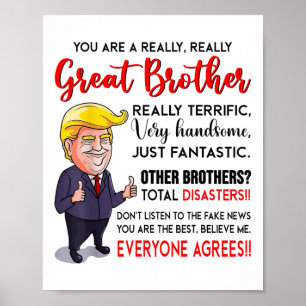 Funny Donald Trump Youre A Really Great Brother _1 Poster